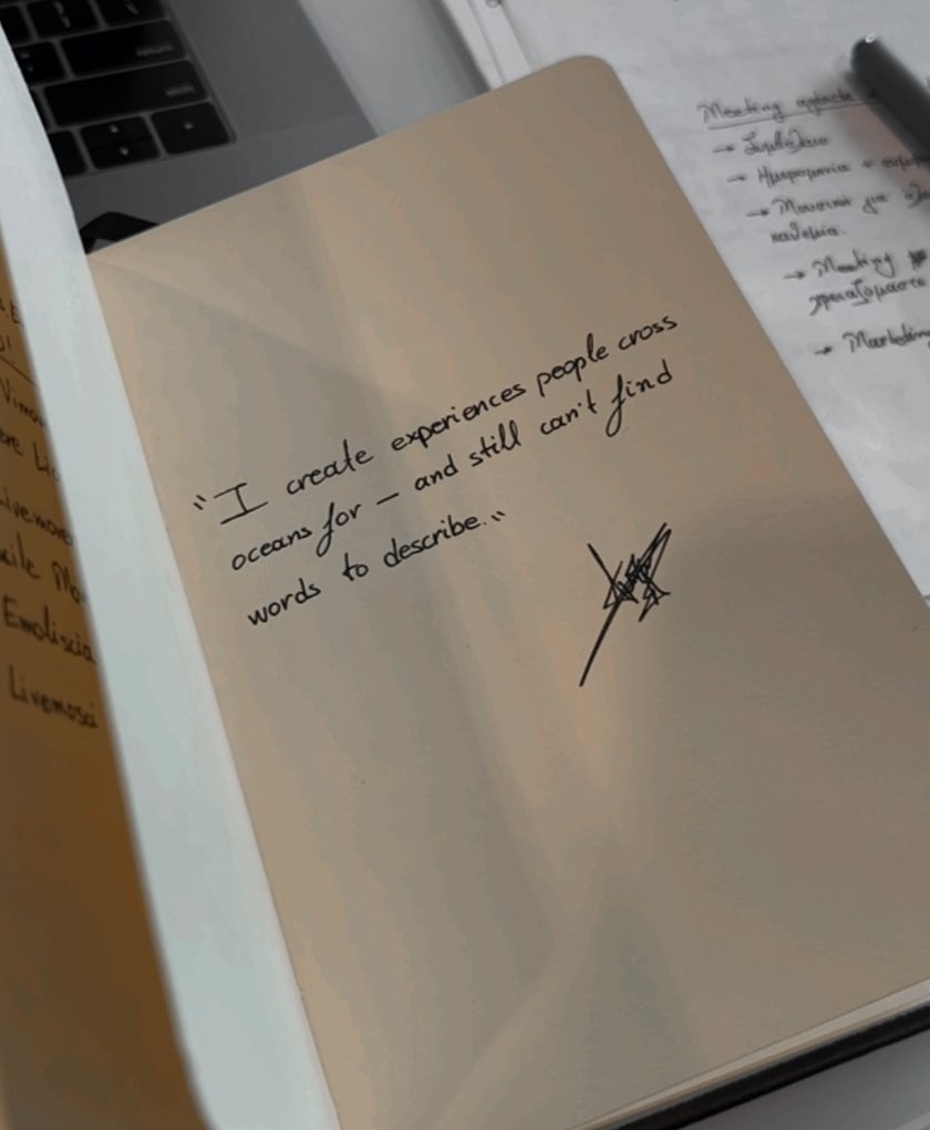 Handwritten note: I create experiences people cross oceans for — and still can't find words to describe.